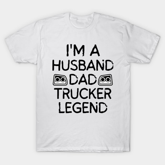 Husband Dad Trucker Legend T-Shirt by mksjr